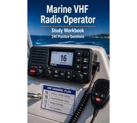 Marine VHF Radio Operator Study Workbook: Channels, Calling Procedure, DSC and Distress Traffic with 240 Practice Questions for Radio Operator Certificate Examinations