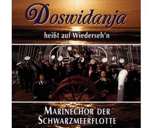Marinechor der Schwarzmeerflotte - Doswidanja heisst auf Wiederseh`n