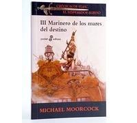 Marinero De Los Mares Del Destino (Iii): Crónicas de Elric, el emperador albino 3 (Pocket)