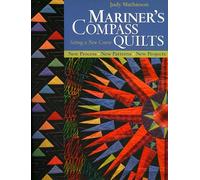 Mariner's Compass Quilts Setting A New Course: New Process, New Patterns, New Projects
