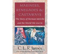 Mariners, Renegades and Castaways: The Story of Herman Melville and the World We Live in (Reencounters with Colonialism--New Perspectives on the Ameri)