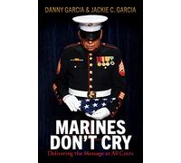 Marines Don’t Cry: Delivering the Message at All Costs