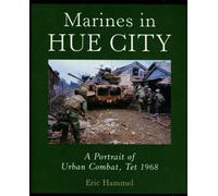 Marines in Hue City: A Portrait of Urban Combat, Tet 1968