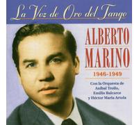 Marino, Alberto - La Voz De Oro Del Tango: 1946-1949