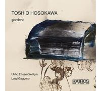 Mario Caroli, Ukho Ensemble Kyiv, Luigi Gaggero - Toshio Hosokawa: Gardens