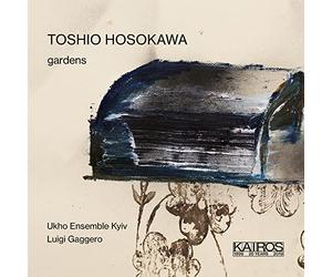 Mario Caroli, Ukho Ensemble Kyiv, Luigi Gaggero - Toshio Hosokawa: Gardens
