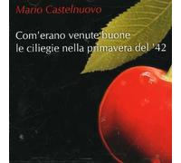 Mario Castelnuovo-Tedesco - Come Erano Venute Buone