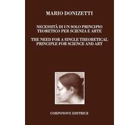 Mario Donizetti. Necessità di un solo principio teoretico per scienza e arte. Ediz. italiana e inglese