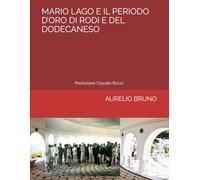 MARIO LAGO E IL PERIODO D’ORO DI RODI E DEL DODECANESO: UN GOVERNATORE ARTISTA (OMAGGIO A MARIO LAGO)