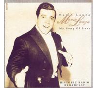MARIO LANZA: HISTORIC RADIO BROADCAST MY - MARIO LANZA: HISTORIC RADIO BROADCAST MY - MARIO LANZA: HISTORIC RADIO BROADCAST MY