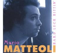 Mario Matteoli - Hard Luck Hittin
