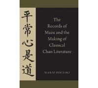 Poceski - Records of Mazu and the Making of Classical Chan Literature - N555z