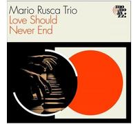Mario Rusca Trio - Love Should Never End