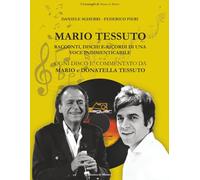 Mario Tessuto. Racconti, dischi e ricordi di una voce inimitabile: Ogni disco è commentato da Mario e Donatella Tessuto (I Cataloghi di Musica in Mostra)