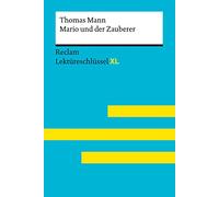 Mario und der Zauberer von Thomas Mann: Lektüreschlüssel mit Inhaltsangabe, Interpretation, Prüfungsaufgaben mit Lösungen, Lernglossar. (Reclam Lektüreschlüssel XL)