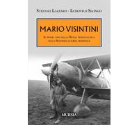 Mario Visintini: Il primo asso della Regia Aeronautica nella Seconda guerra mondiale (1939-1945: Seconda guerra mondiale)