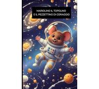 Mariolino il topolino e il pezzettino di coraggio