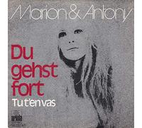 MARION & ANTONY / MARION MAERZ - MARION & ANTONY / MARION MAERZ / Du gehst fort / Ein Mädchen in Athen / Bildhülle / ariola # 16 222 AT / Deutsche Pressung / 7" Vinyl Single Schallplatte