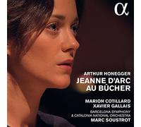 Marion Cotillard; Xavier; Barcelona Symphony & Catalonia National Orchestra; Marc Soustrot - Honegger: Jeanne D'Arc Au Bucher