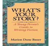 Marion Dane Bauer What's Your Story?: A Young Person's Guide to Writing Fiction Marion Dane Bauer Multicolor