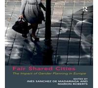 Marion Roberts Fair Shared Cities: The Impact of Gender Planning in Europe Marion Roberts Multicolor