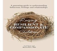 Marion Rose Raising Resilient & Compassionate Children : A Parenting Guide Marion Rose Multicolor