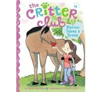 Marion Takes a Break: 4 (Critter Club)
