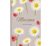 Mariona- Un Diari Personal-Diari Personal Floral amb Pàgines Ratllade i en Blanc/ 200 pagines / Disseny floral i elegant amb el nom “Mariona” a la ... ... i notes, pensaments i somnis amb calma