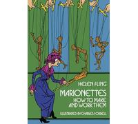 Marionettes: How to Make Them and Work Them (Dover Crafts: Dolls & Toys)