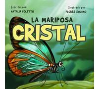 Mariposa Cristal. Cuentos de animales en español. Libros para niños: Una historia que nos enseña a no subestimar a los demás, así como cuidar y respetar la naturaleza.