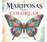 Mariposas para colorear: Libro de colorear de mariposas para adultos y adolescentes con más de 200 diseños relajantes