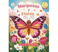 Mariposas y Flores Libro de Colorear para Niños de 4 a 8 Años: 40 Dibujos Adorables de Mariposas y Flores para Colorear para Niñas y Niños