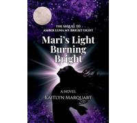 Mari's Light Burning Bright: 2 (Bright Light)