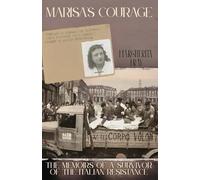 Marisa's Courage: The Memoirs of a Survivor of the Italian Resistance