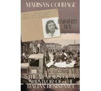 Marisa's Courage: The Memoirs of a Survivor of the Italian Resistance