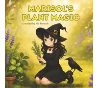 Marisol's Plant Magic: A Whimsical Plant Guide for Curious Kids (Love is Magical with Marisol)