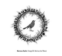 Marissa Nadler - Songs 3: Bird on the Water