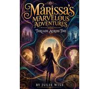 Marissa's Marvelous Adventures - Threads Across Time