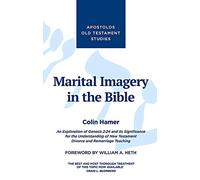 Marital Imagery in the Bible: An Exploration of Genesis 2:24 and its Significance for the Understanding of New Testament Divorce and Remarriage Teaching