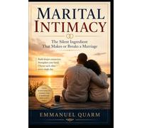 MARITAL INTIMACY: The Silent Ingredient That Makes or Breaks a Marriage