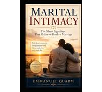 MARITAL INTIMACY: The Silent Ingredient That Makes or Breaks a Marriage