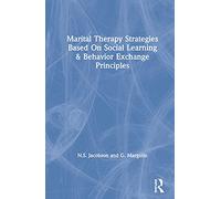 Marital Therapy Strategies Based On Social Learning & Behavior Exchange Principles: Strategies Based on Social Learning and Behavior Exchange Principles