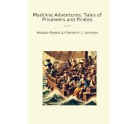 Maritime Adventures: Tales of Privateers and Pirates (Classic Books)