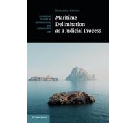 Maritime Delimitation as a Judicial Process: 144 (Cambridge Studies in International and Comparative Law, Series Number 144)
