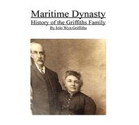 Maritime Dynasty: History of the Griffiths Family