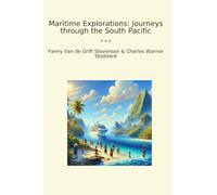 Maritime Explorations: Journeys through the South Pacific (Classic Books)