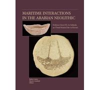 Maritime Interactions in the Arabian Neolithic: The Evidence from H3, As-Sabiyah, an Ubaid-Related Site in Kuwait (American School of Prehistoric Research Monograph): 8