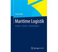 Maritime Logistik : Prozesse - Systeme - Entwicklungen