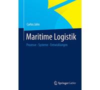 Maritime Logistik: Prozesse - Systeme - Entwicklungen