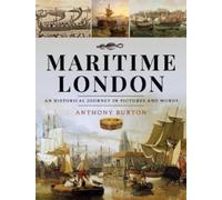 Maritime London : An Historical Journey in Pictures and Words